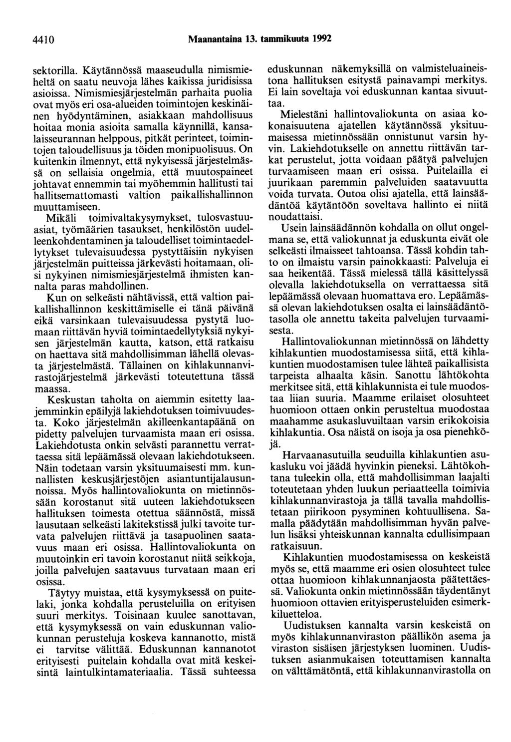 4410 Maanantaina 13. tammikuuta 1992 sektorilla. Käytännössä maaseudulla nimismieheltä on saatu neuvoja lähes kaikissa juridisissa asioissa.