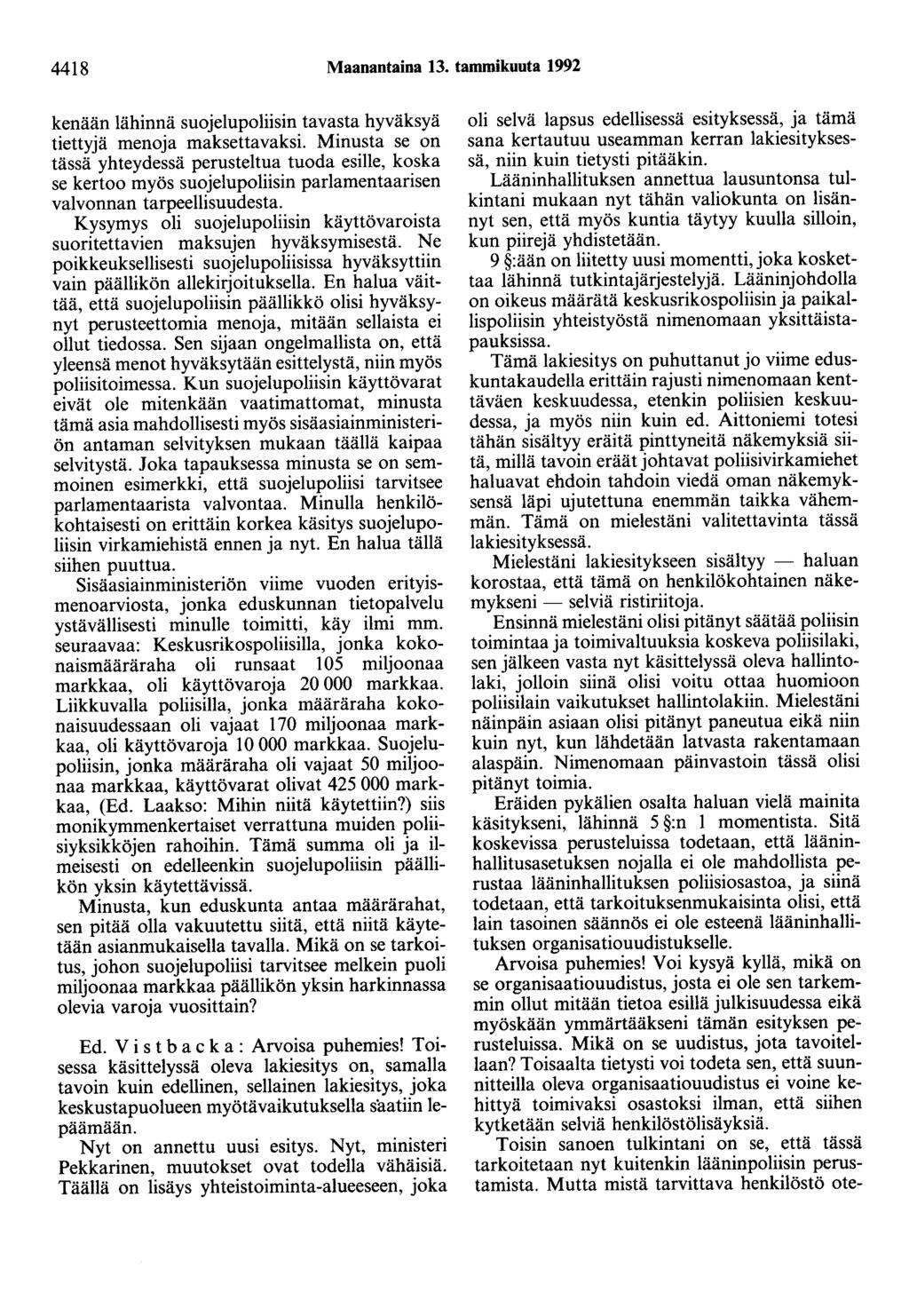 4418 Maanantaina 13. tammikuuta 1992 kenään lähinnä suojelupoliisin tavasta hyväksyä tiettyjä menoja maksettavaksi.