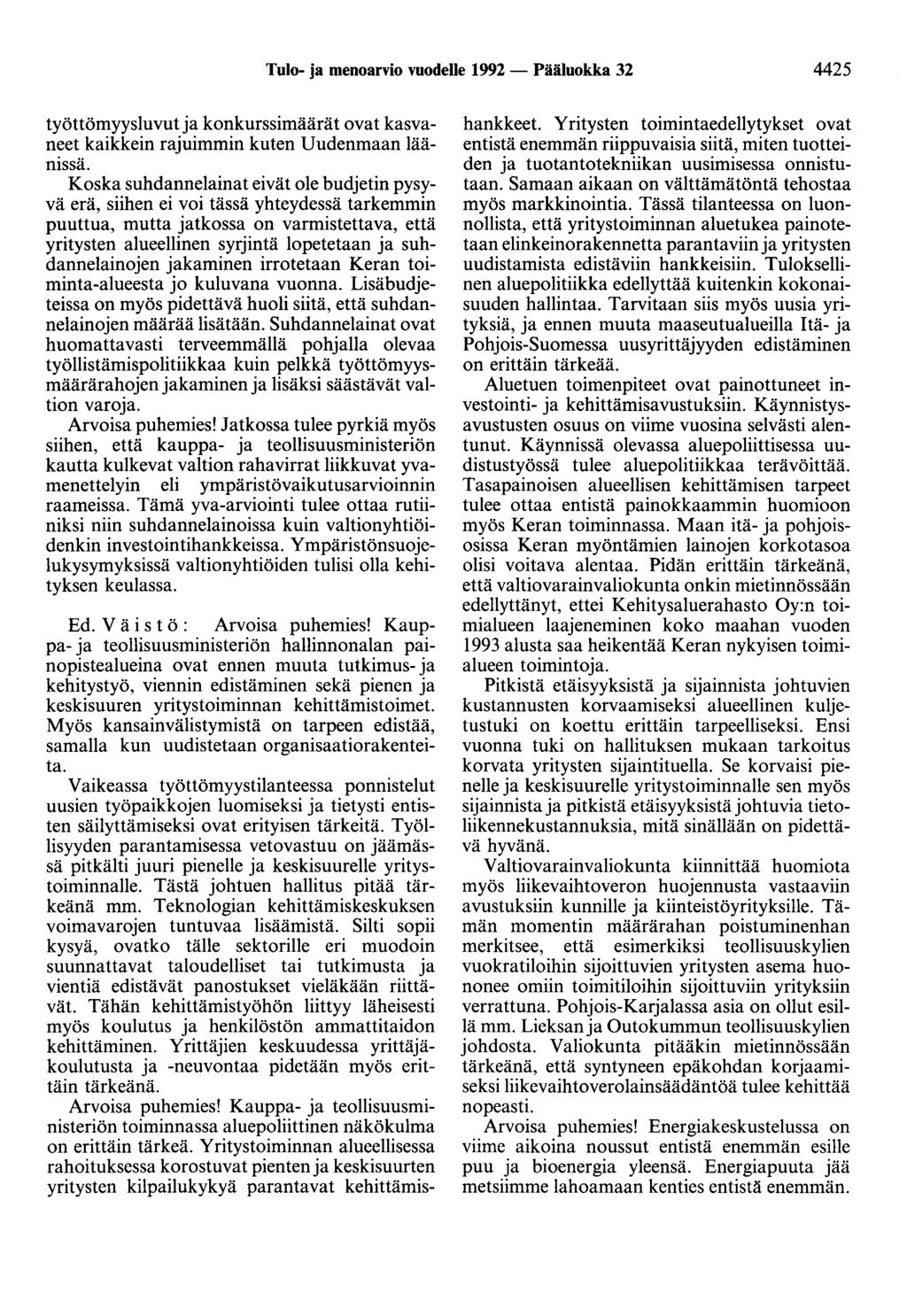 Tulo- ja menoarvio vuodelle 1992 - Pääluokka 32 4425 työttömyysluvut ja konkurssimäärät ovat kasvaneet kaikkein rajuimmin kuten Uudenmaan läänissä.