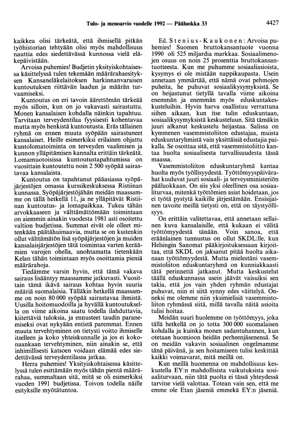 Tulo- ja menoarvio vuodelle 1992- Pääluokka 33 4427 kaikkea olisi tärkeätä, että ihmisellä pitkän työhistorian tehtyään olisi myös mahdollisuus nauttia edes siedettävässä kunnossa vielä