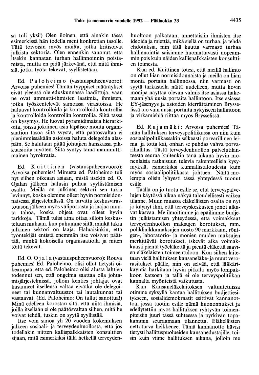 Tulo- ja menoarvio vuodelle 1992 - Pääluokka 33 4435 sä tuli yksi!) Olen iloinen, että ainakin tässä esimerkissä hän todella meni konkretian tasolle.