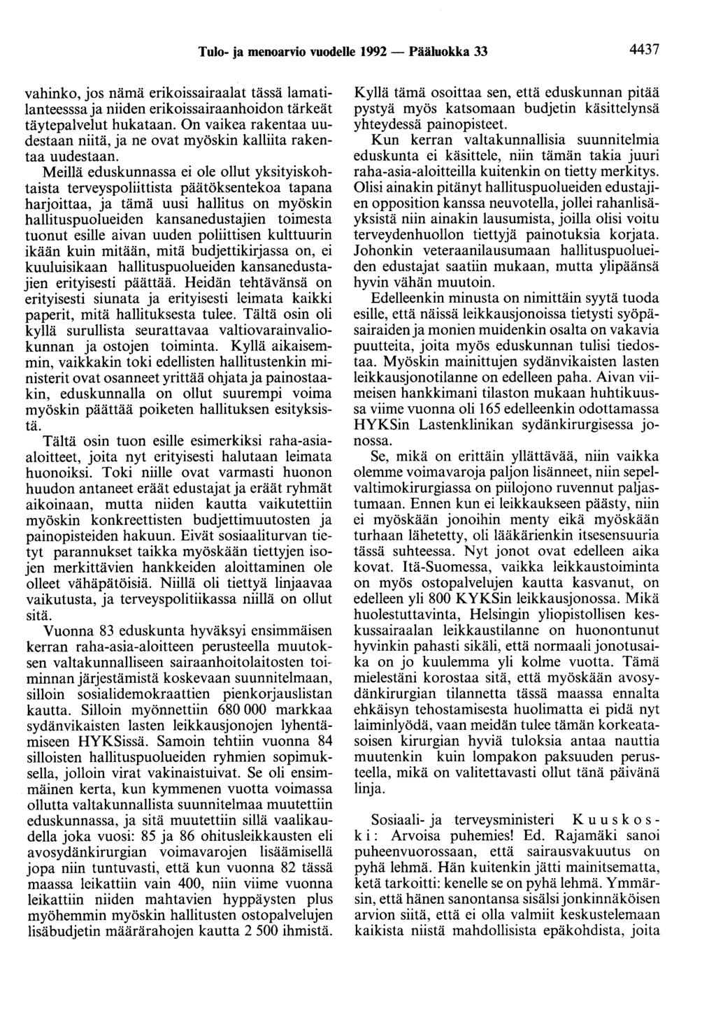 Tulo- ja menoarvio vuodelle 1992 - Pääluokka 33 4437 vahinko, jos nämä erikoissairaalat tässä lamatilanteesssa ja niiden erikoissairaanhoidon tärkeät täytepalvelut hukataan.