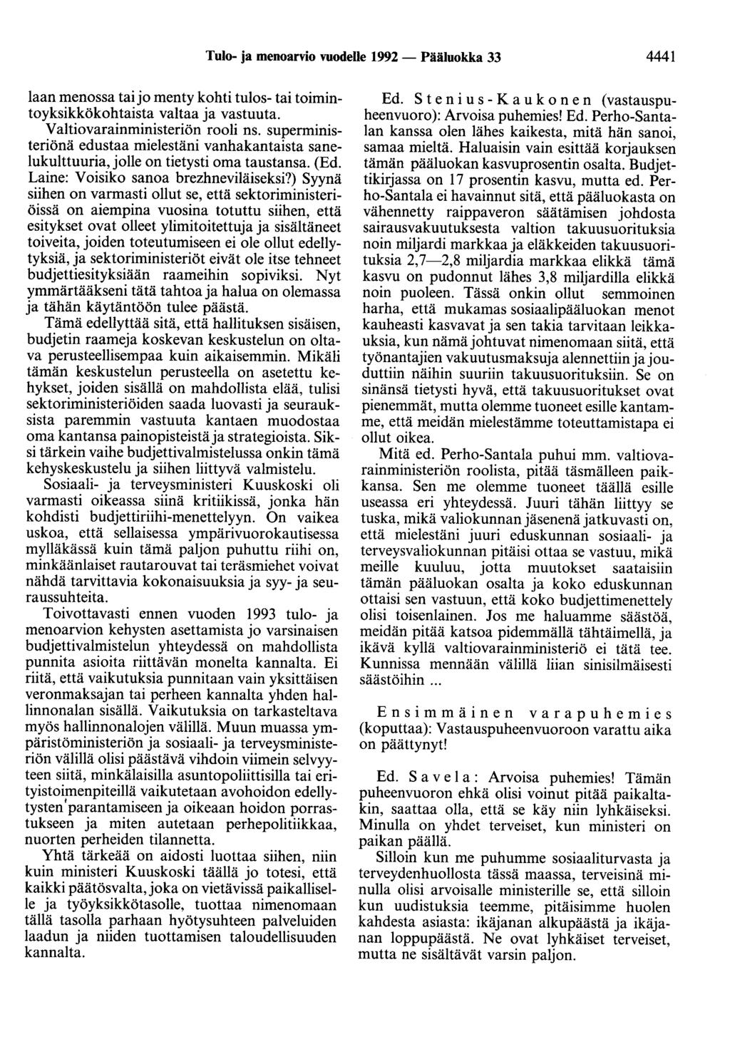 Tulo- ja menoarvio vuodelle 1992 - Pääluokka 33 4441 laan menossa tai jo menty kohti tulos- tai toimintoyksikkökohtaista valtaa ja vastuuta. Valtiovarainministeriön rooli ns.
