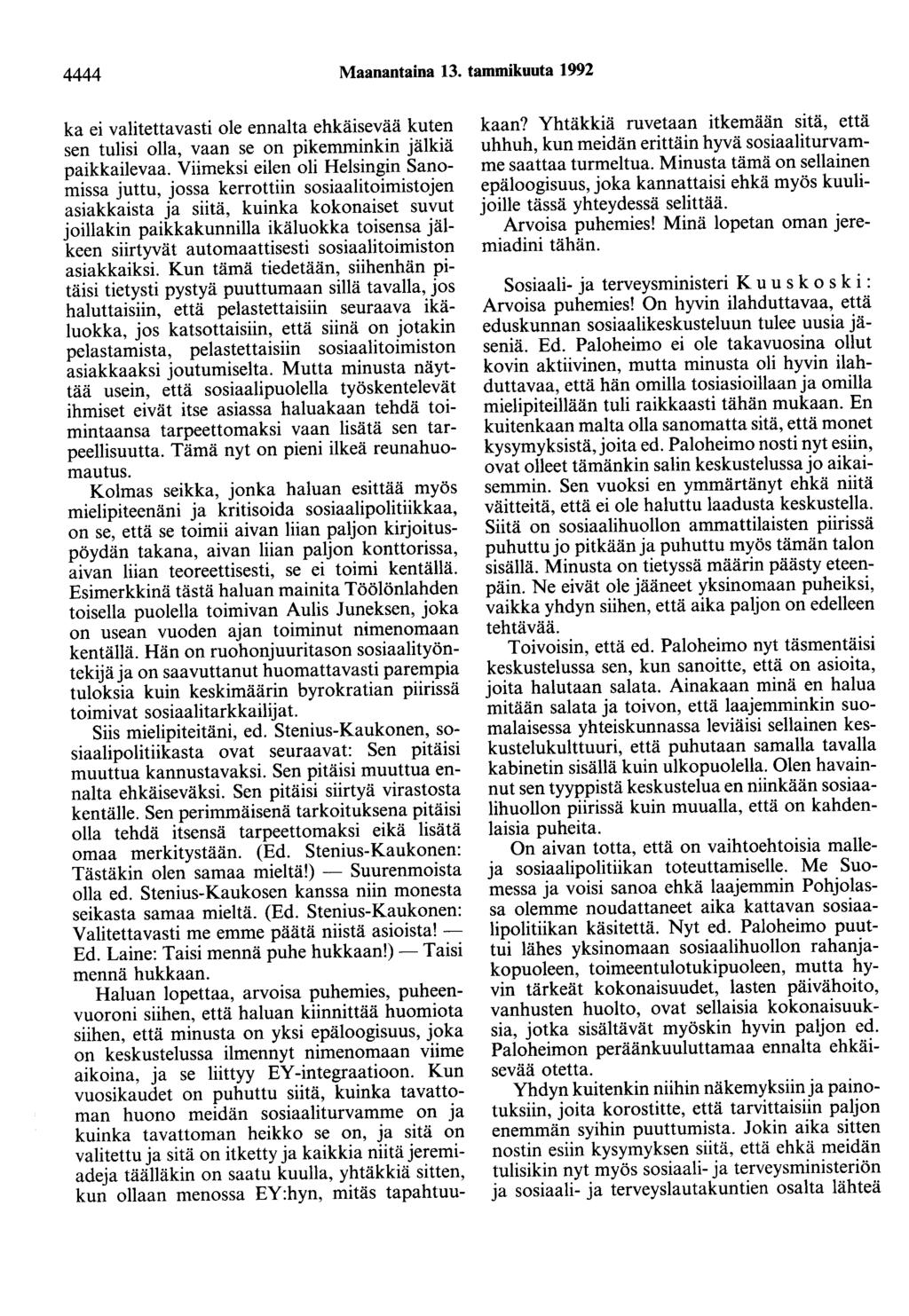 4444 Maanantaina 13. tammikuuta 1992 ka ei valitettavasti ole ennalta ehkäisevää kuten sen tulisi olla, vaan se on pikemminkin jälkiä paikkailevaa.