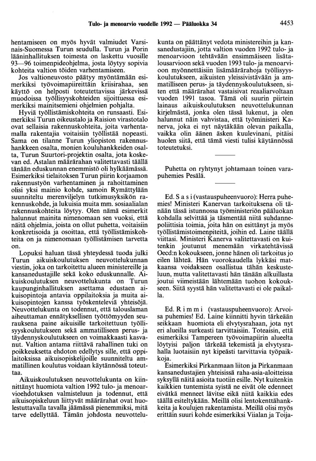 Tulo- ja menoarvio vuodelle 1992 - Pääluokka 34 4453 hentamiseen on myös hyvät valmiudet Varsinais-Suomessa Turun seudulla.
