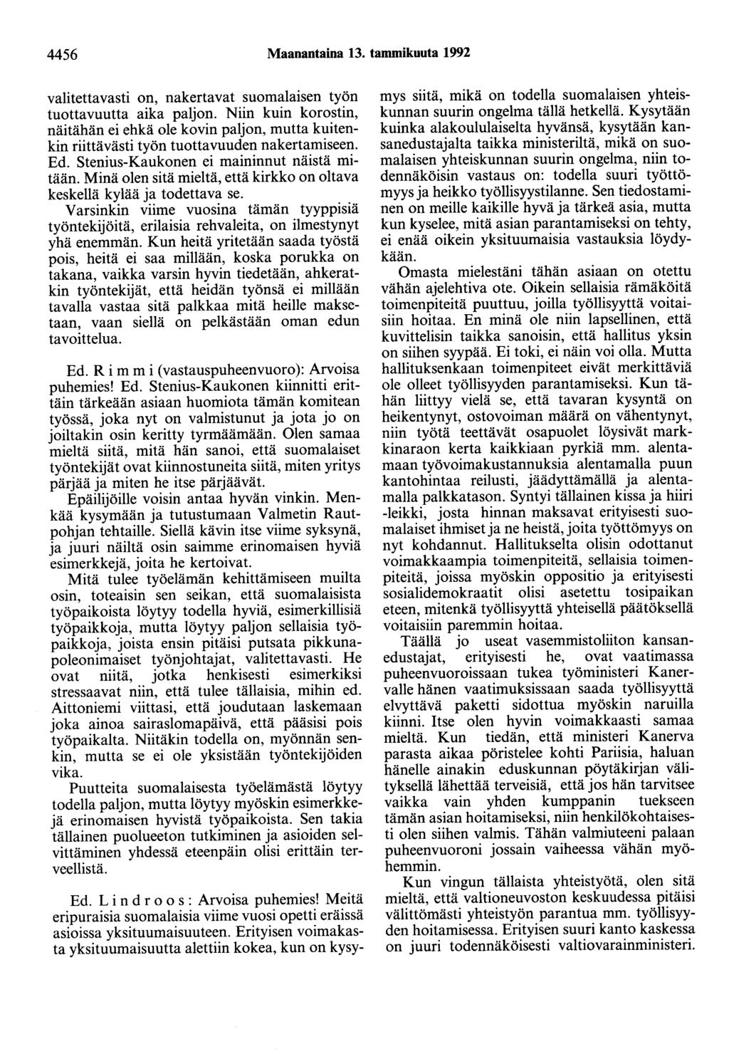 4456 Maanantaina 13. tammikuuta 1992 valitettavasti on, nakertavat suomalaisen työn tuottavuutta aika paljon.