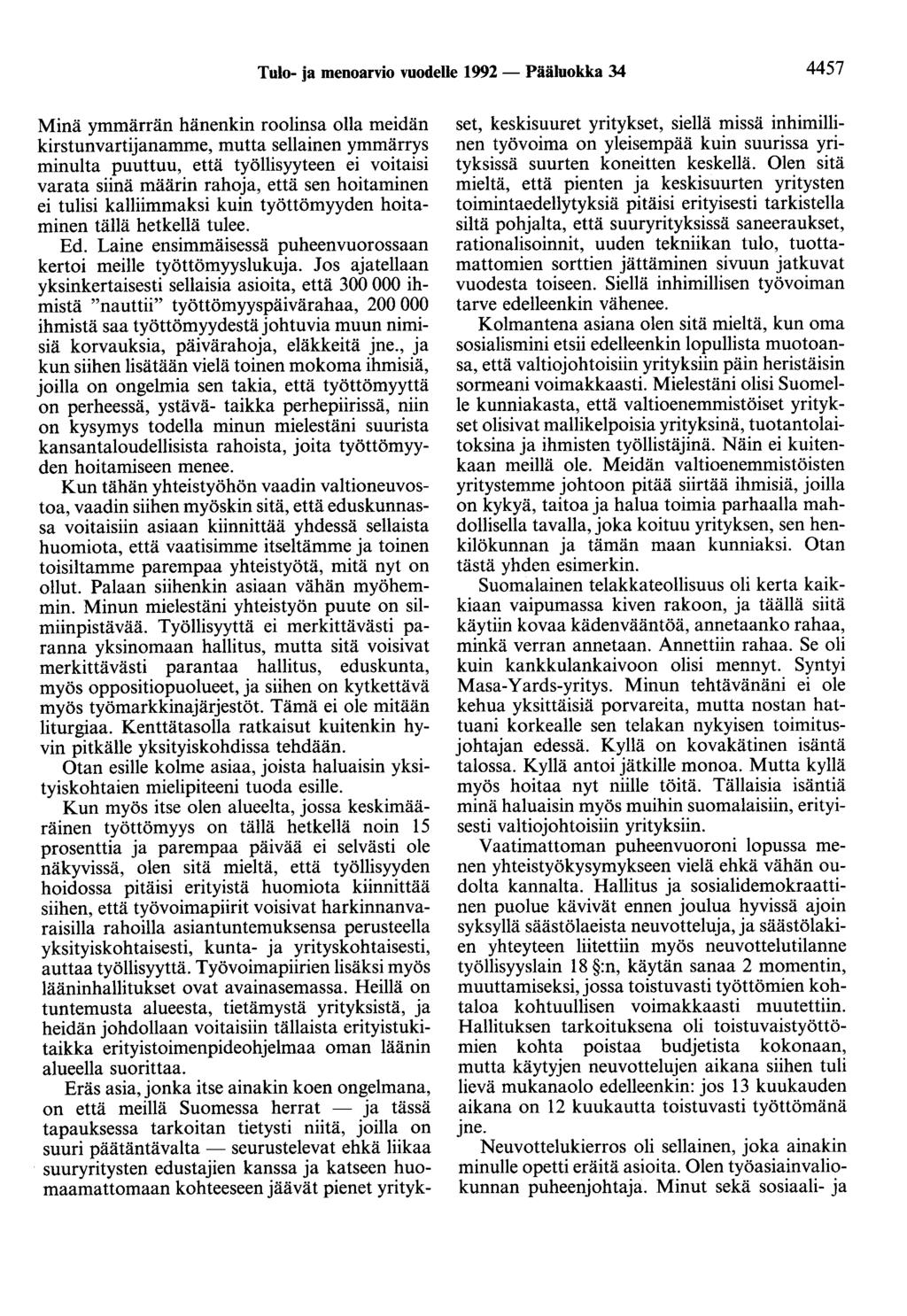 Tulo- ja menoarvio vuodelle 1992 - Pääluokka 34 4457 Minä ymmärrän hänenkin roolinsa olla meidän kirstunvartijanamme, mutta sellainen ymmärrys minulta puuttuu, että työllisyyteen ei voitaisi varata