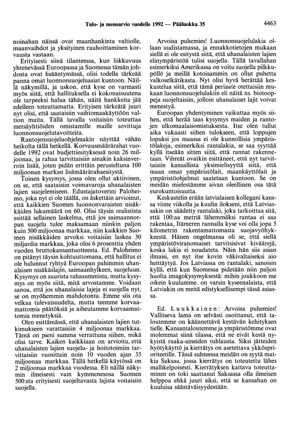 Tulo- ja menoarvio vuodelle 1992 - Pääluokka 35 4463 noinahan näissä ovat maanhankinta valtiolle, maanvaihdot ja yksityinen rauhoittaminen korvausta vastaan.