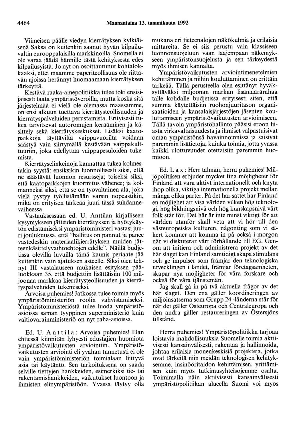 4464 Maanantaina 13. tammikuuta 1992 Viimeisen päälle viedyn kierrätyksen kylkiäisenä Saksa on kuitenkin saanut hyvän kilpailuvaltin eurooppalaisilla markkinoilla.