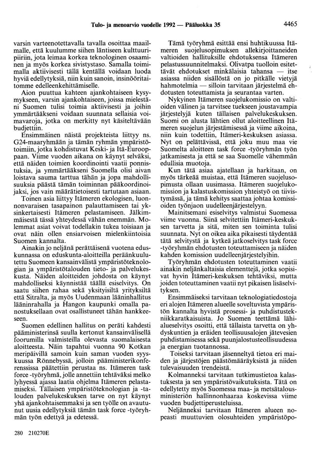 Tulo- ja menoarvio vuodelle 1992 - Pääluokka 35 4465 varsin varteenotettavana tavalla osoittaa maailmalle, että kuulumme siihen läntiseen kulttuuripiiriin, jota leimaa korkea teknologinen osaaminen