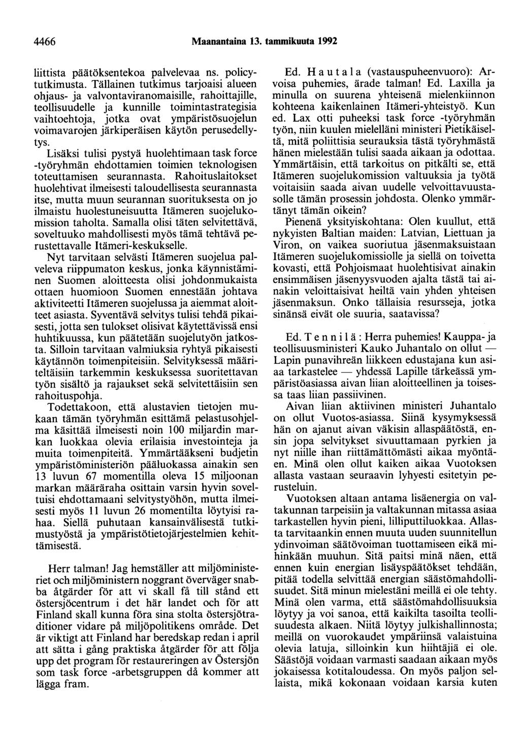 4466 Maanantaina 13. tammikuuta 1992 liittista päätöksentekoa palvelevaa ns. policytutkimusta.