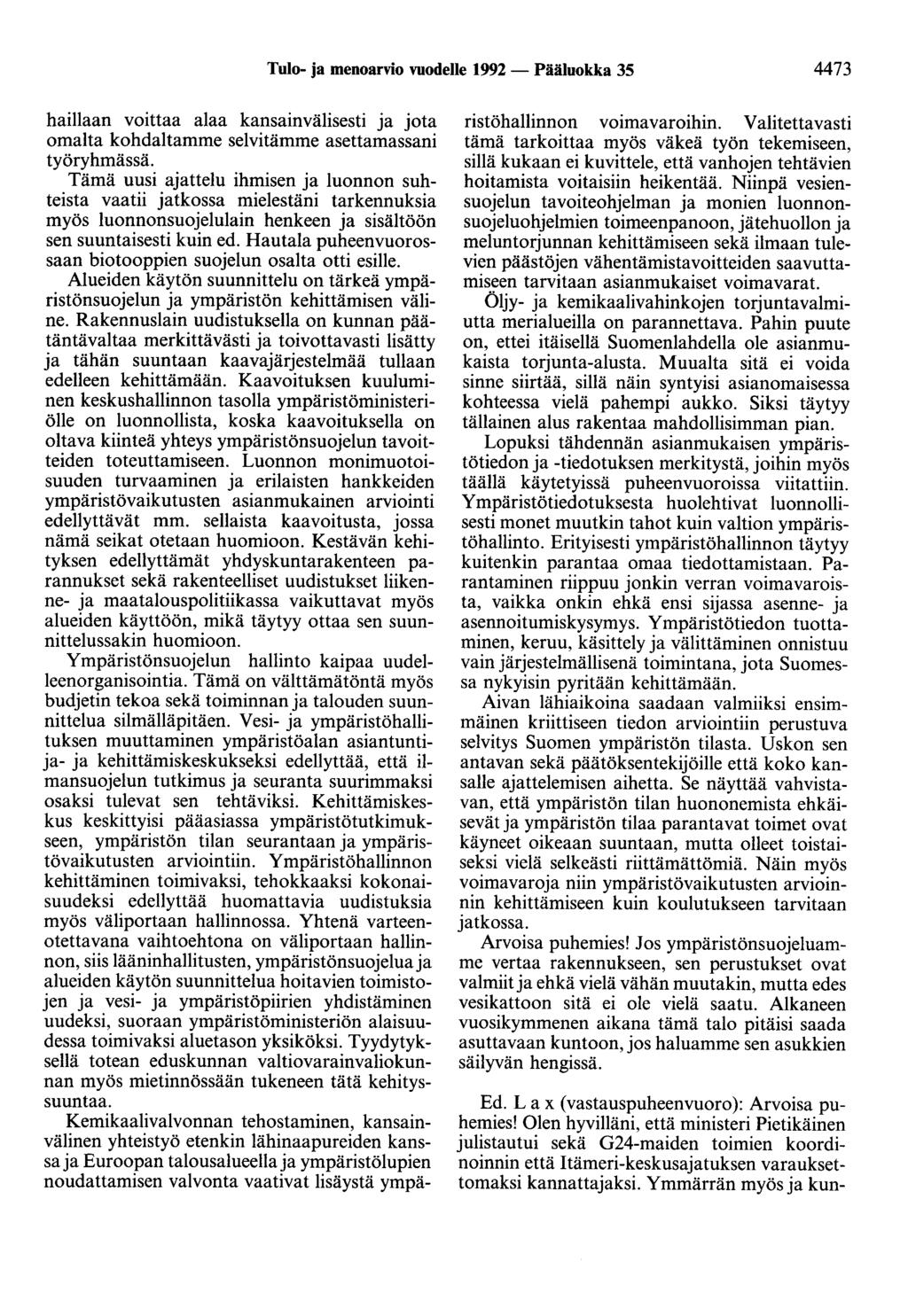 Tulo- ja menoarvio vuodelle 1992 - Pääluokka 35 4473 haillaan voittaa alaa kansainvälisesti ja jota omalta kohdaltamme selvitämme asettamassani työryhmässä.