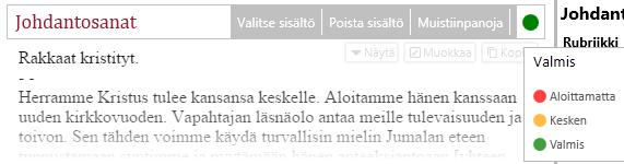 Tilasuodattimet Seuraava kolme väriä ilmaisevat, missä vaiheessa/tilassa kohdan suunnittelu on: Aloitamatta (Punainen) Näyttää kohdat, joiden sisällönvalinta on vielä kokonaan tekemättä.
