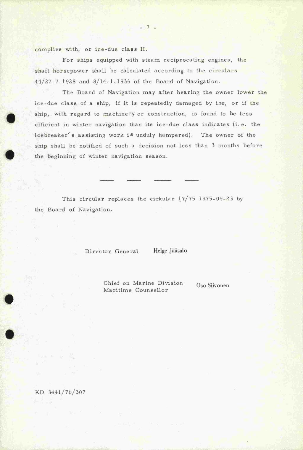 -7- complies with, or ice-due class II. For ships equipped with steam reciprocating engines, the shaft horsepower shall be calculated according to the circulars 44/27.7.19