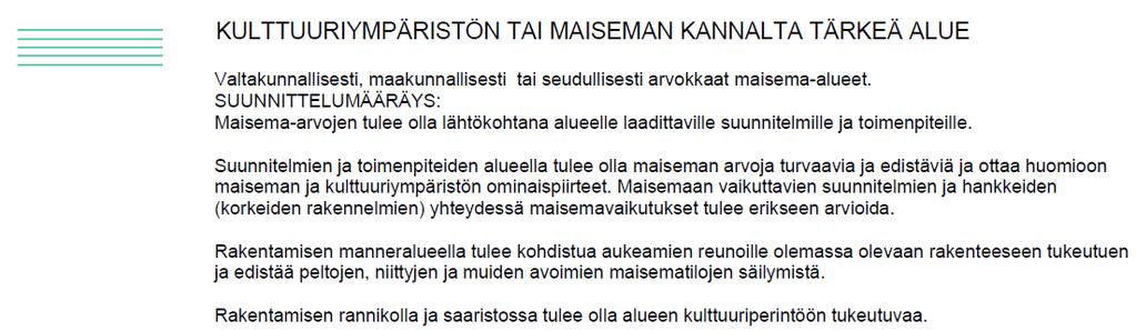 Suunnittelualue on kulttuuriympäristön tai maiseman kannalta tärkeää aluetta.