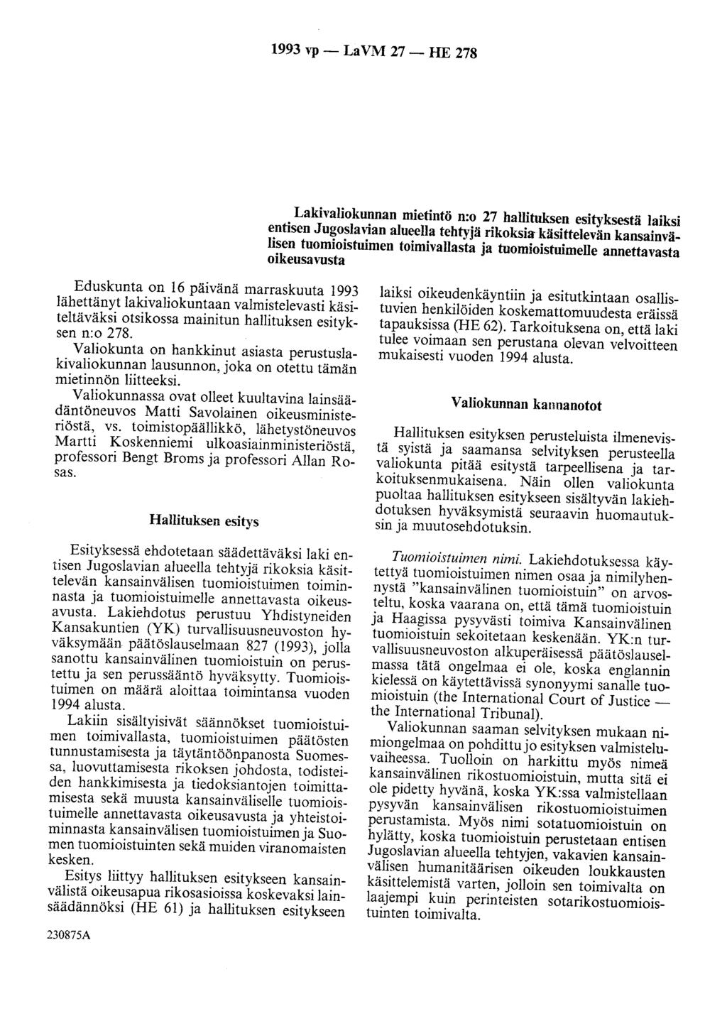 1993 vp - La VM 27 - HE 278 Lakivaliokunnan mietintö n:o 27 hallituksen esityksestä laiksi entisen Jugoslavian alueella tehtyjä rikoksia käsittelevän kansainvälisen tuomioistuimen toimivallasta ja