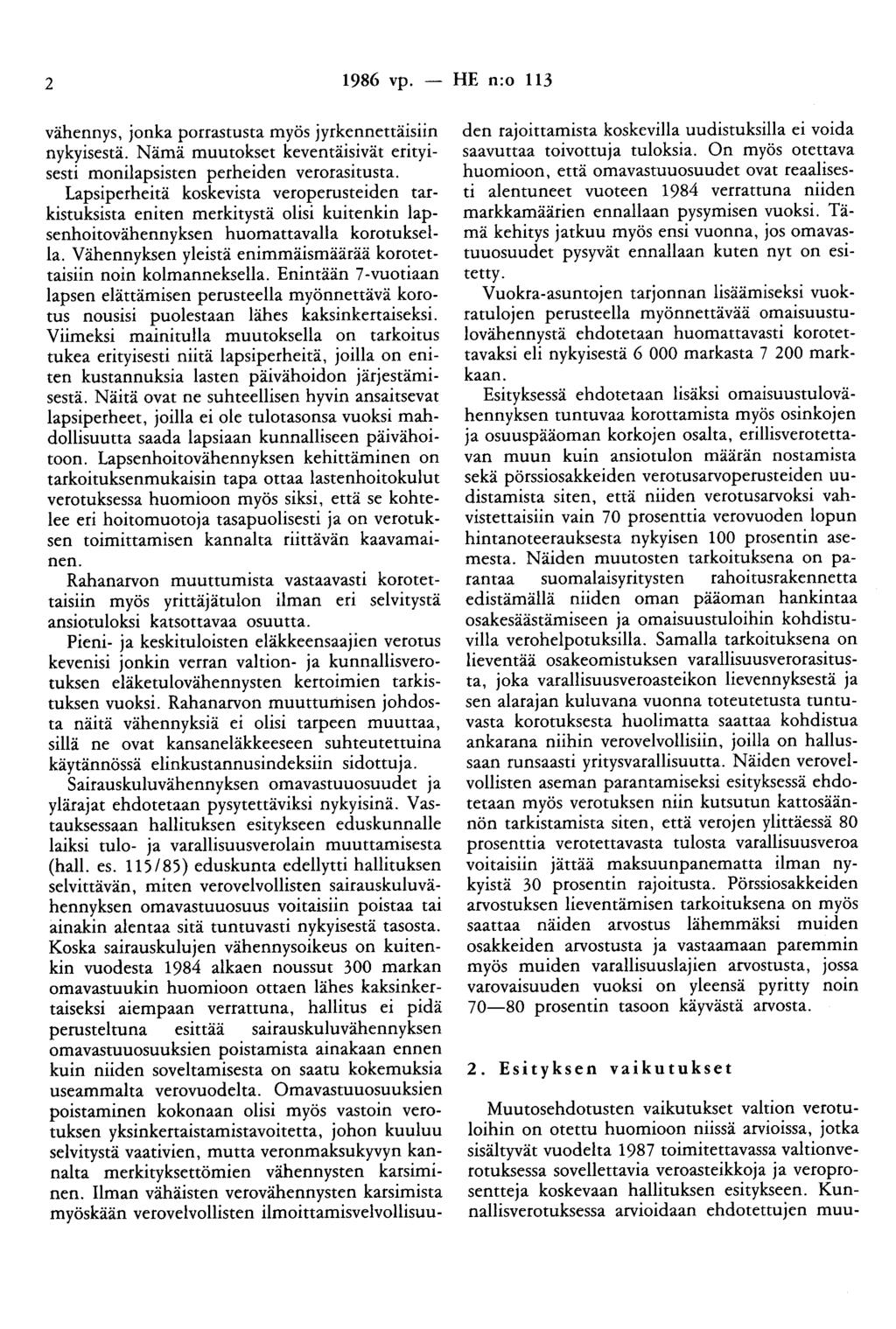 2 1986 vp. - HE n:o 113 vähennys, jonka porrastusta myös jyrkennettäisiin nykyisestä. Nämä muutokset keventäisivät erityisesti monilapsisten perheiden verorasitusta.