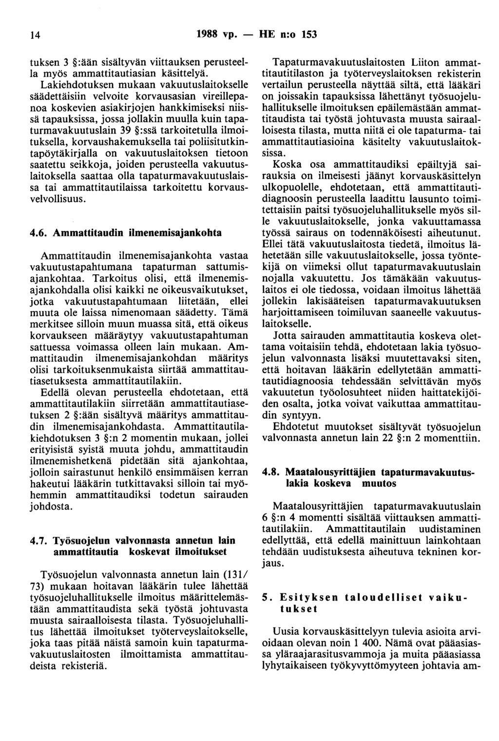 14 1988 vp. - HE n:o 153 tuksen 3 :ään sisältyvän viittauksen perusteella myös ammattitautiasian käsittelyä.