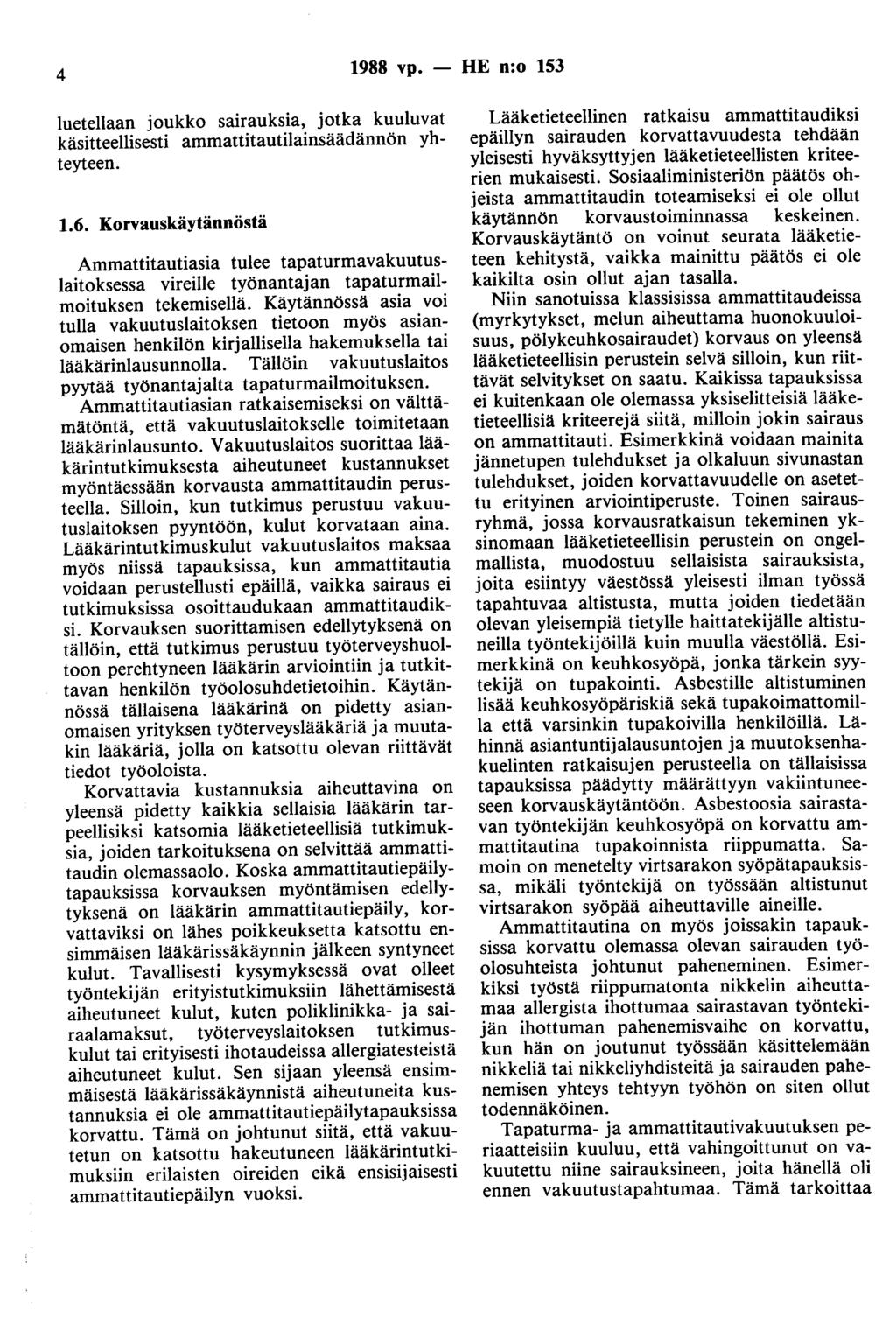 4 1988 vp. - HE n:o 153 luetellaan joukko sairauksia, jotka kuuluvat käsitteellisesti ammattitautilainsäädännön yhteyteen. 1.6.