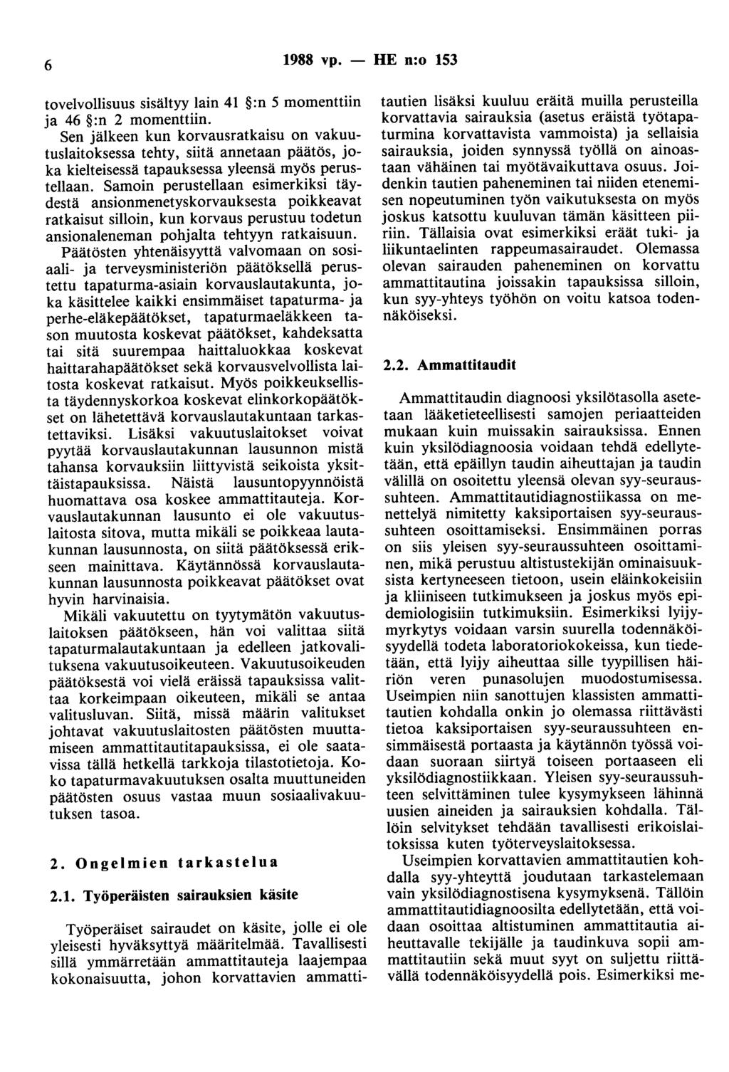 6 1988 vp. - HE n:o 153 tovelvollisuus sisältyy lain 41 :n 5 momenttiin ja 46 :n 2 momenttiin.