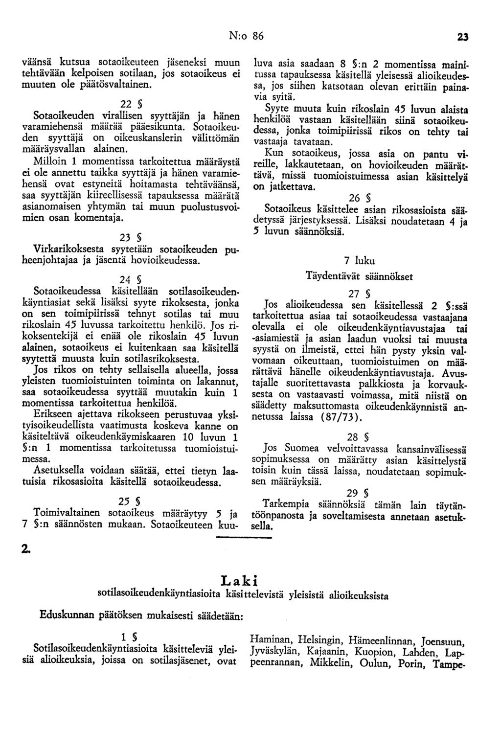 N:o 86 23 väänsä kutsua sotaoikeuteen jäseneksi muun tehtävään kelpoisen sotilaan, jos sotaoikeus ei muuten ole päätösvaltainen.