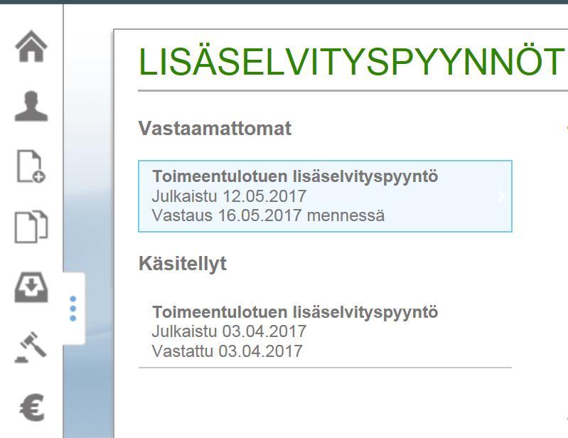 Lisäselvityspyyntö 2 1 Lisäselvityspyynnöt painikkeesta avautuvat tiedot Omapalveluun julkaistuista lisäselvityspyynnöistä. Lisäselvityspyynnöt jaotellaan näytöllä Vastaamattomiin ja Käsiteltyihin.