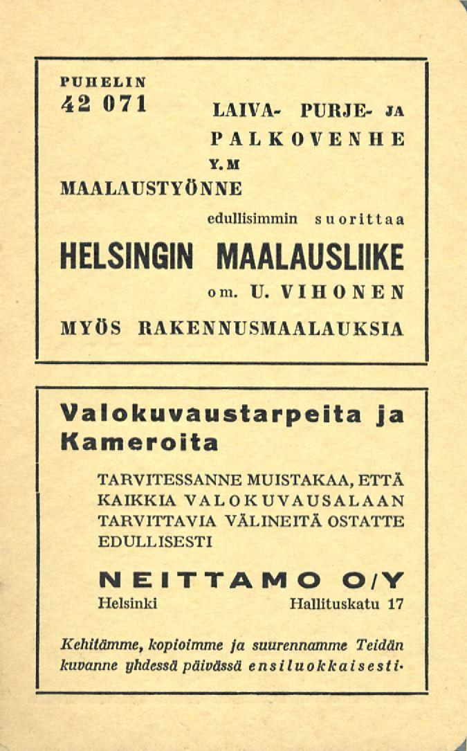PUHELIN 42 071 LAIVA- PURJE- ja PAL K OVEN H E Y.M MAALAUSTYÖNNE HELSINGIN MYÖS edullisimmin suorittaa MAALAUSLIIKE om. U.