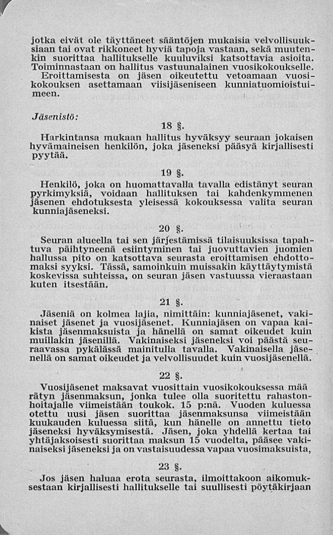 jotka eivät ole täyttäneet sääntöjen mukaisia velvollisuuksiaan tai ovat rikkoneet hyviä tapoja vastaan, sekä muutenkin suorittaa hallitukselle kuuluviksi katsottavia asioita.