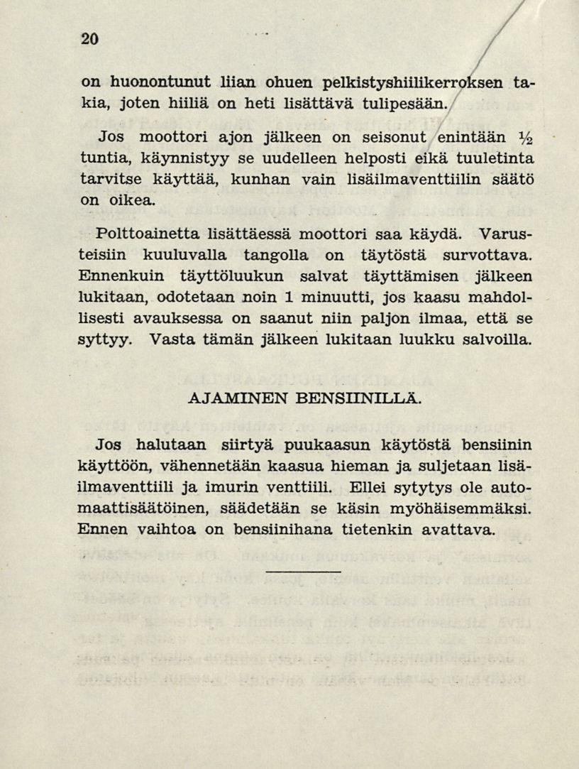 20 / on huonontunut liian ohuen pelkistyshiilikerroksen takia, joten hiiliä on heti lisättävä tulipesään.