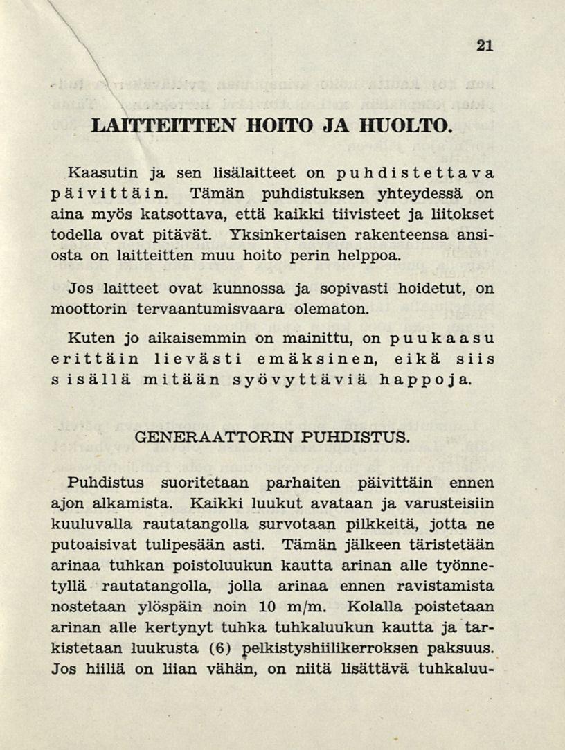21 LAITTEITTEN hoito ja huolto. Kaasutin ja sen lisälaitteet on puhdistettava päivittäin.