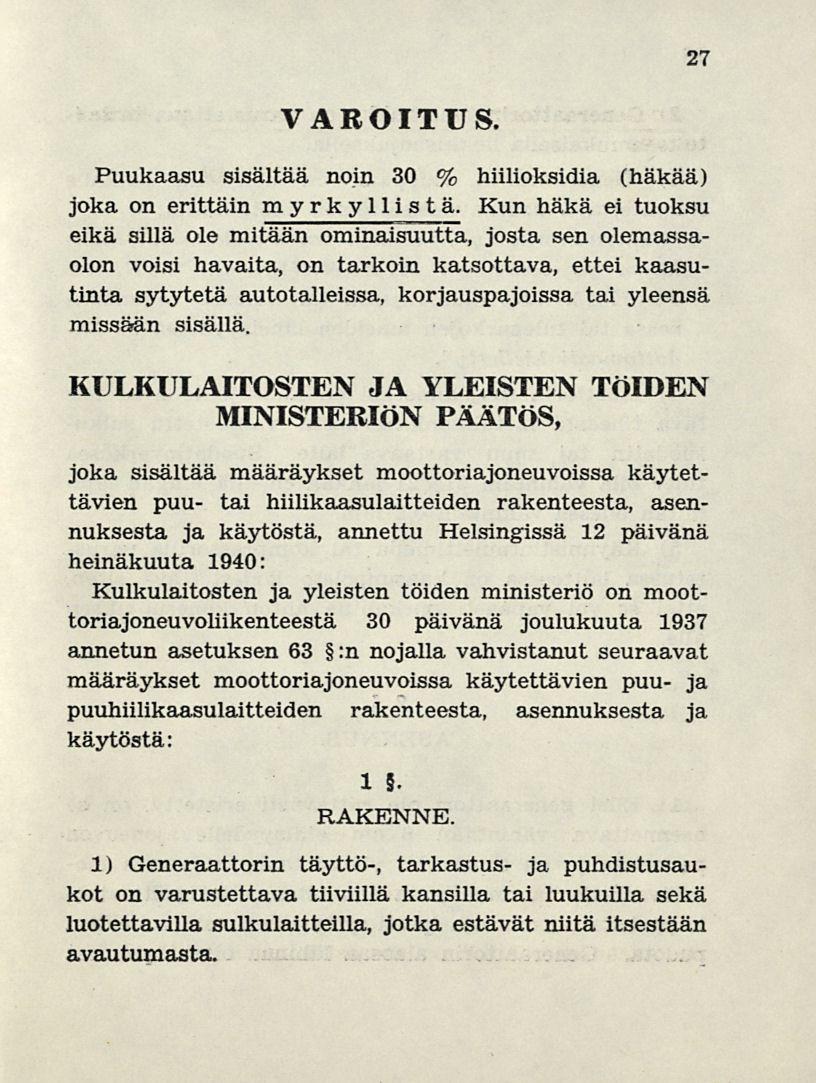 27 VAROITUS. Puukaasu sisältää noin 30 % hiilioksidia (häkää) joka on erittäin myrkyllistä.
