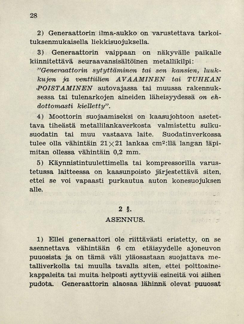 28 2) Generaattorin ilma-aukko on varustettava tarkoituksenmukaisella liekkisuojuksella.