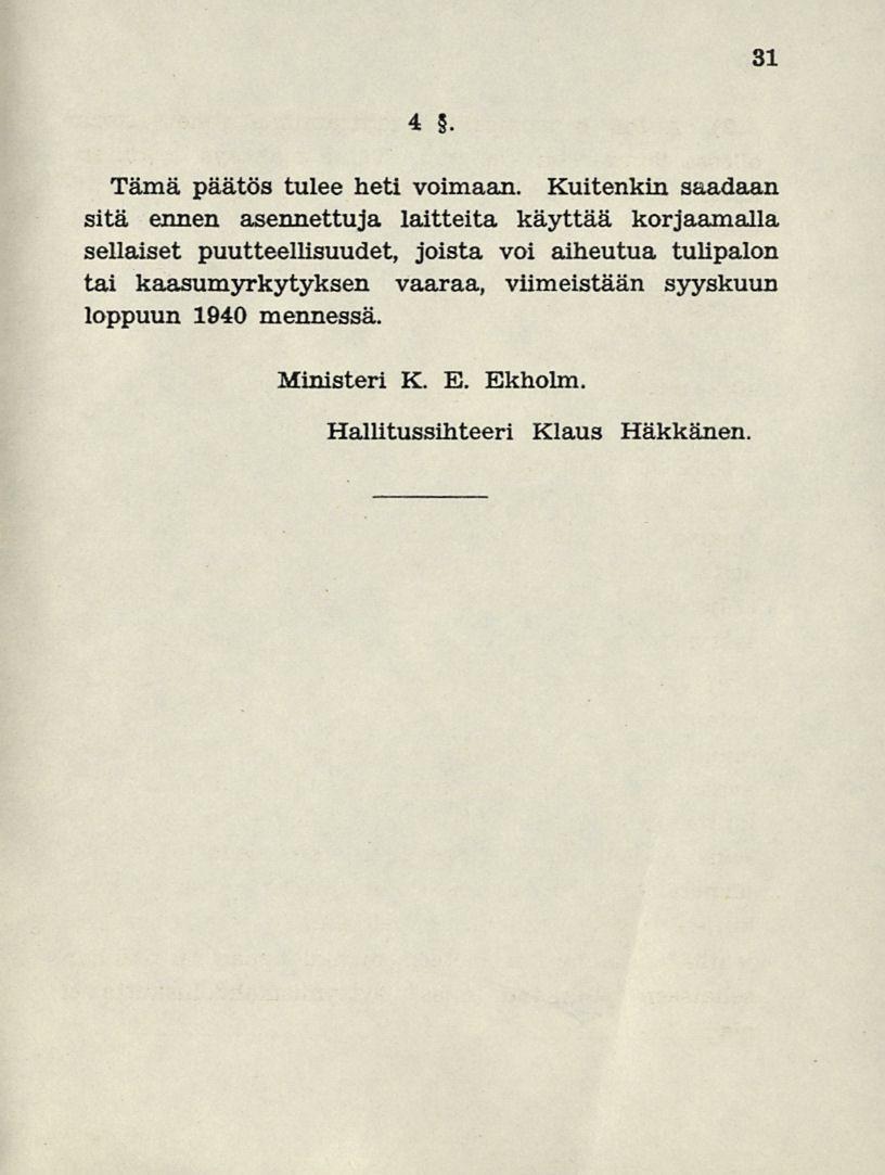 31 4. Tämä päätös tulee heti voimaan.