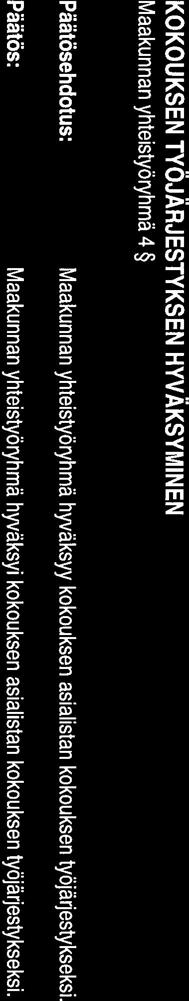 POHJOIS-SAVON LIITTO PÖYTÄKIRJA 4/2011 Pohjois-Savon maakunnan yhteistyöryhmä 4 KOKOUKSEN AVAUS, JÄRJESTÄYTYMINEN JA LÄSNÄOLIJOIDEN TOTEAMINEN