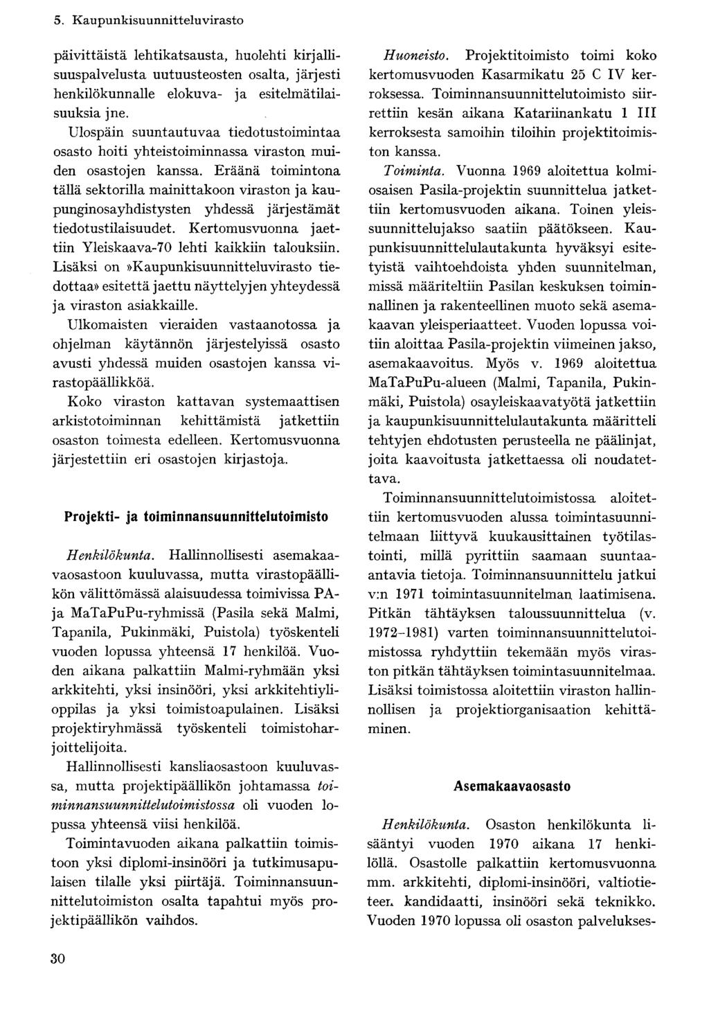 päivittäistä lehtikatsausta, huolehti kirj allisuuspalvelusta uutuusteosten osalta, järjesti henkilökunnalle elokuva- ja esitelmätilaisuuksia jne.