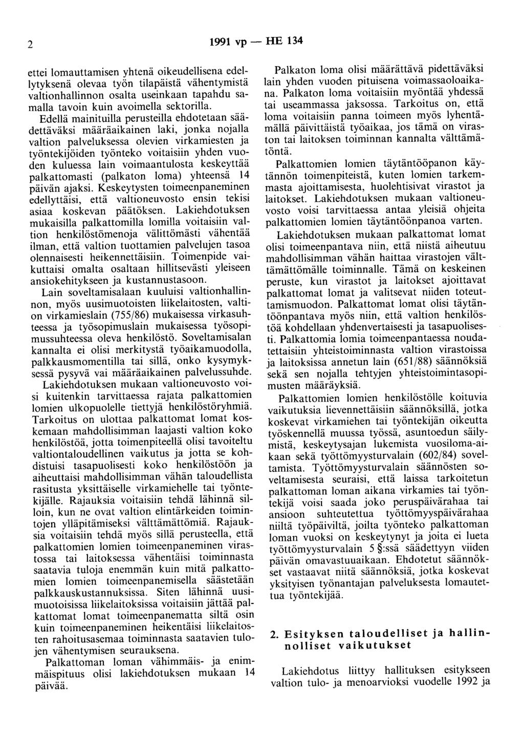 2 1991 vp - HE 134 ettei 1omauttamisen yhtenä oikeudellisena edellytyksenä olevaa työn tilapäistä vähentymistä valtionhallinnon osalta useinkaan tapahdu samalla tavoin kuin avoimella sektorilla.