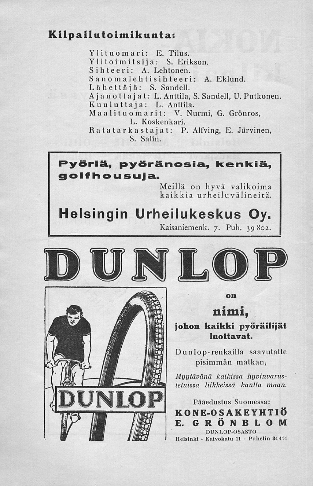 Kaivokatu Puhelin Kilpailutoimikunta: Ylituomari: E. Tilus. Yl itoi m i t sij a S. Erikson. : Sihteeri: A. Lehtonen. Sanomalehtisihteeri: A. Eklund. Lähettäjä: S. Sandell. Ajanottajat: L. Anttila, S.