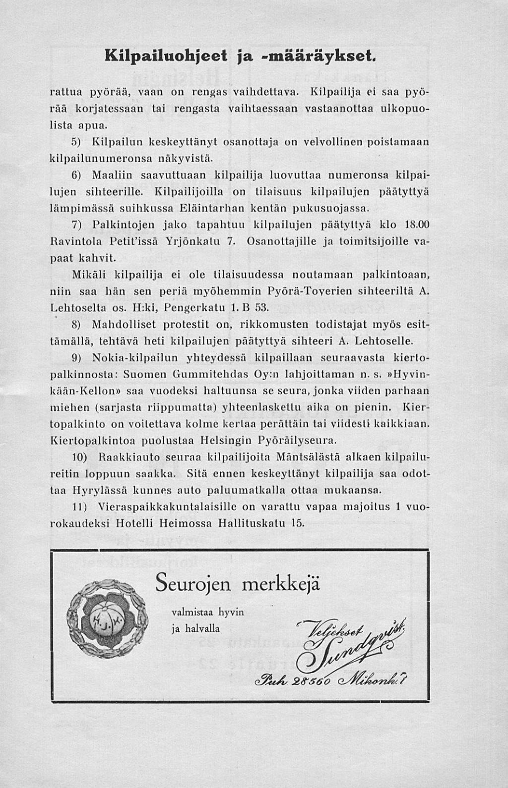 Kilpailuohjeet ja -määräykset. rattua pyörää, vaan on rengas vaihdettava. Kilpailija ei saa pyörää korjatessaan tai rengasta vaihtaessaan vastaanottaa ulkopuolista apua.