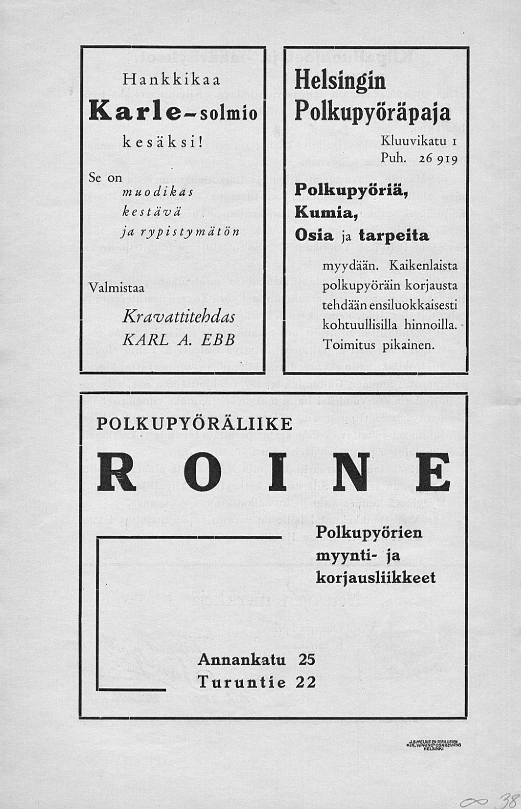 1 Hankkikaa Karle-solmio kesäksi! Se on muodikas Valmistaa kestävä ja rypistymätön Kravattitehdas KARL A. EBB Helsingin Polkupyöräpaja Kluuvikatu i Puh.