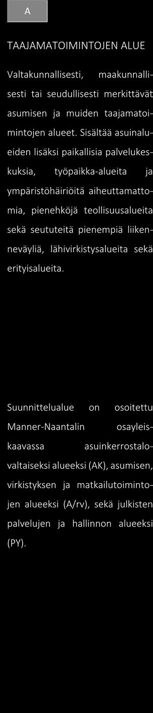 sekä seututeitä pienempiä liikenneväyliä, lähivirkistysalueita sekä Ote Naantalin maakäytön kehityskuvasta.