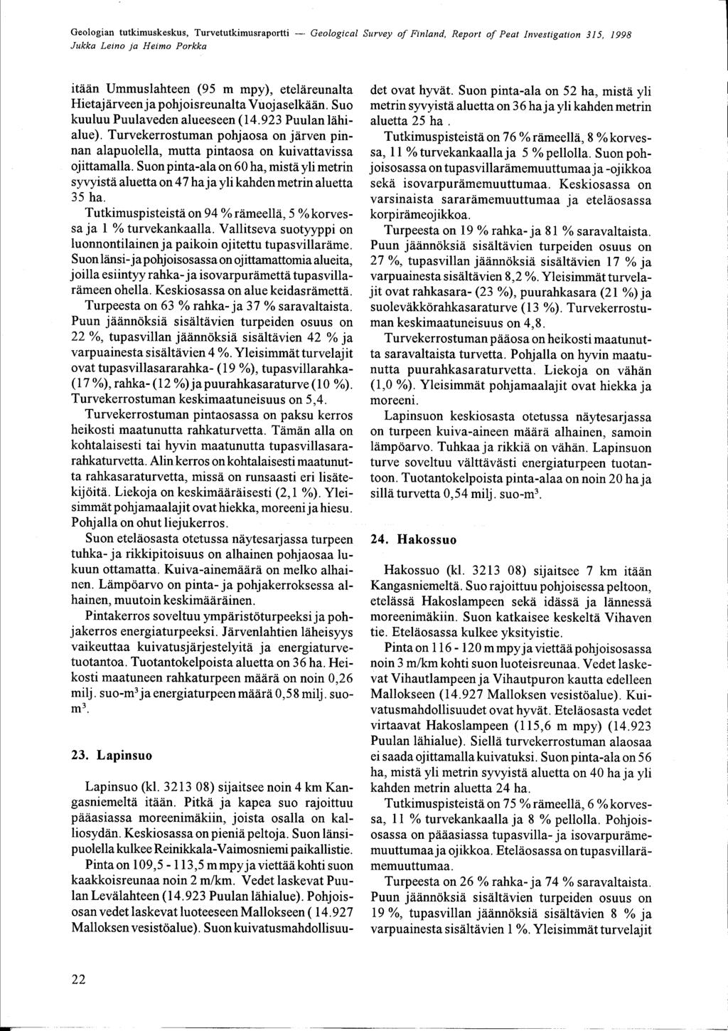 Jukka Leino ja Heimo Porkka itään Ummuslahteen (95 m mpy), eteläreunalta HietajÄrveen japohjoisreunalta VuojaselkÄÄn Suo kuuluu Puulaveden alueeseen (14 923 Puulan lähialue) Turvekerrostuman pohjaosa