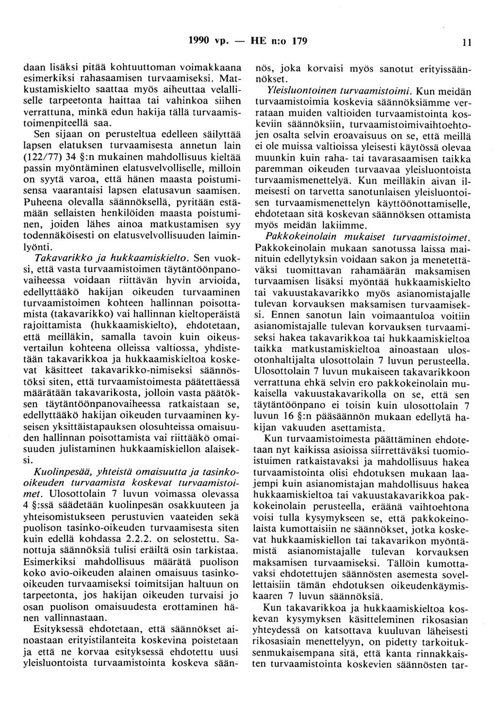1990 vp. - HE n:o 179 11 daan lisäksi pitää kohtuuttoman voimakkaana esimerkiksi rahasaamisen turvaamiseksi.