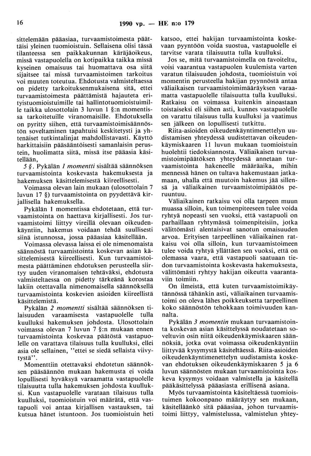 16 1990 vp. - HE n:o 179 sittelemään paaasiaa, turvaaruistoimesta päättäisi yleinen tuomioistuin.