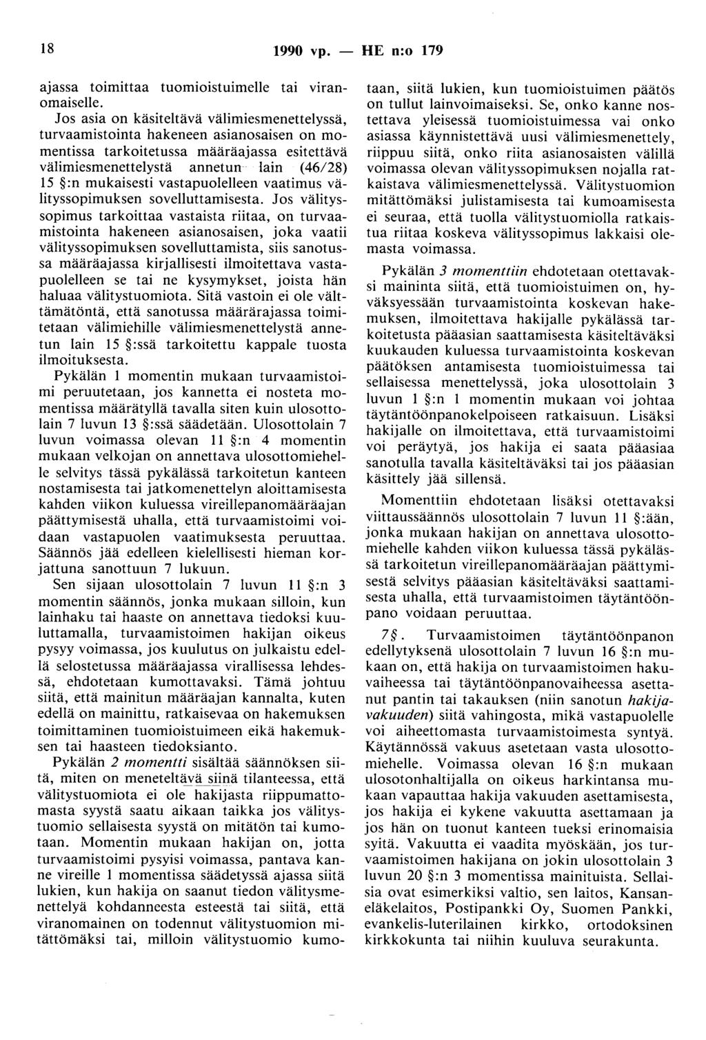 I8 1990 vp. - HE n:o 179 ajassa toimittaa tuomioistuimelle tai viranomaiselle.