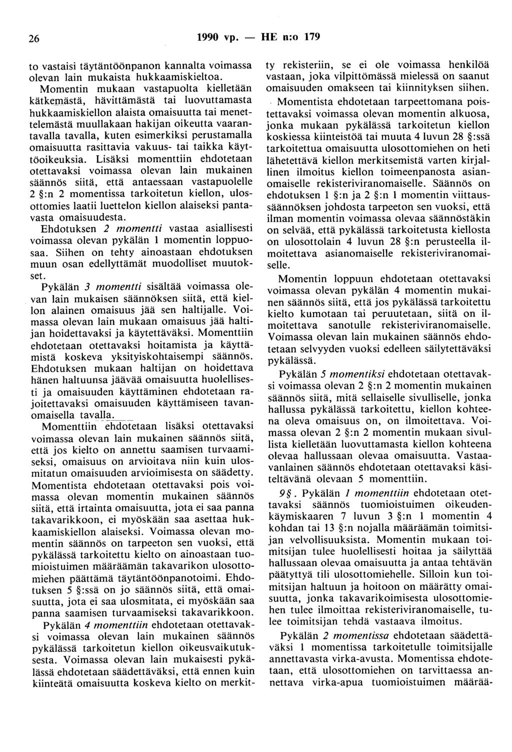 26 1990 vp. - HE n:o 179 to vastaisi täytäntöönpanon kannalta voimassa olevan lain mukaista hukkaamiskieltoa.