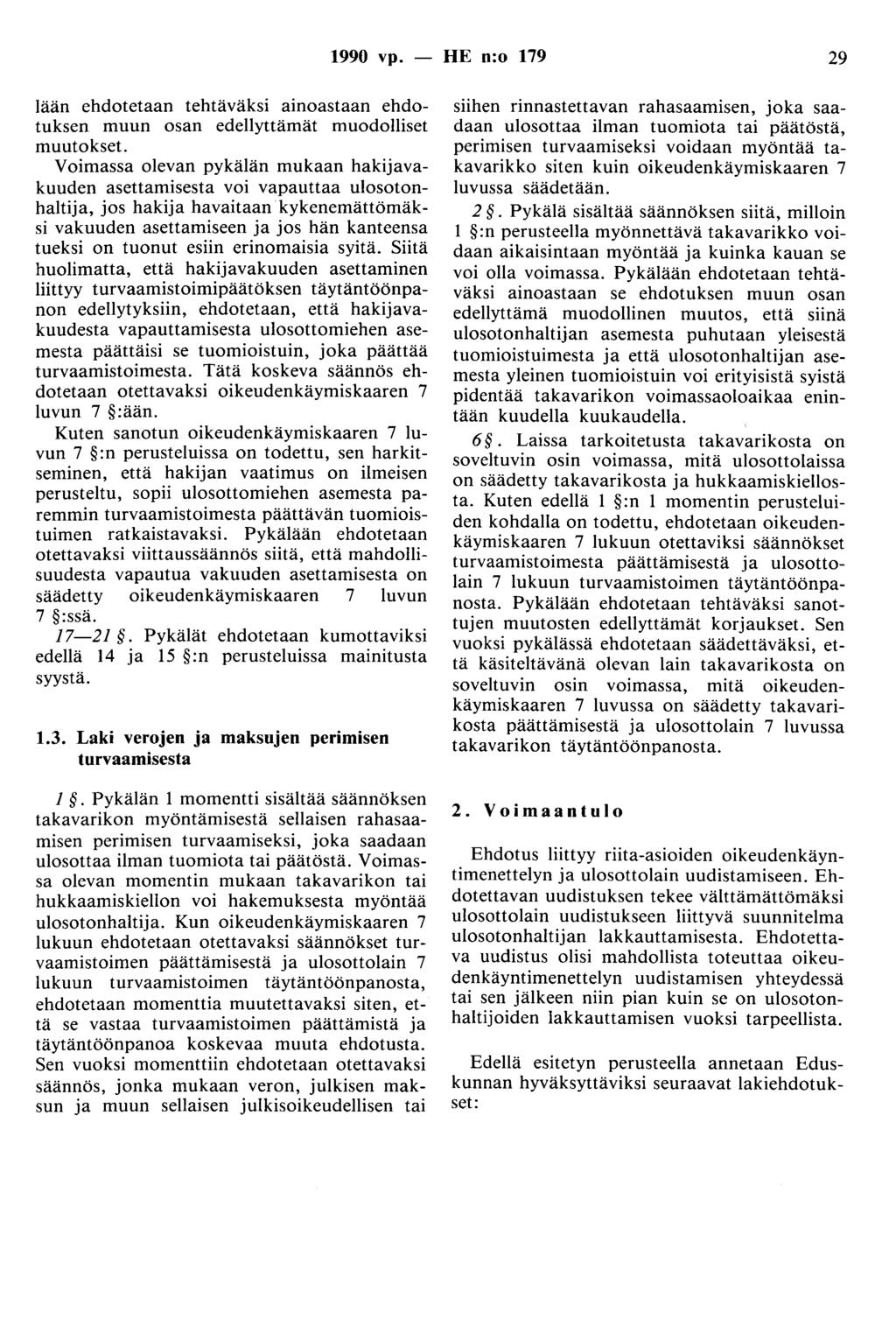 1990 vp. - HE n:o 179 29 Jään ehdotetaan tehtäväksi ainoastaan ehdotuksen muun osan edellyttämät muodolliset muutokset.