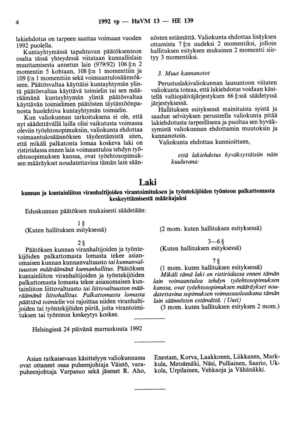 4 1992 vp - Ha VM 13 - HE 139 lakiehdotus on tarpeen saattaa voimaan vuoden 1992 puolella.