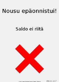 Tupla-kortti Kun Tupla-korttia käytetään arvokorttina, näytöllä näkyy kortin saldo, velkoitettu