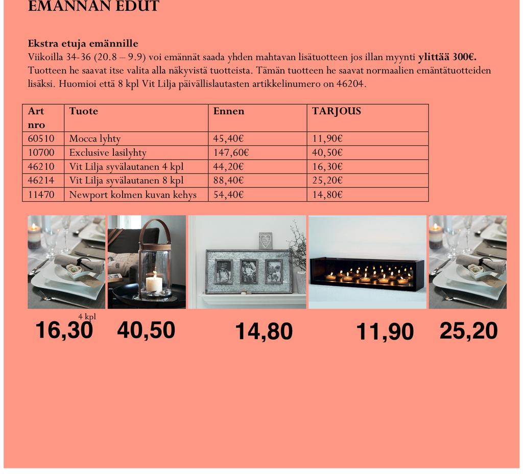 Tuotteen he saavat itse valita alla näkyvistä tuotteista.
