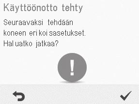 Aseta päivämäärä Käyttöönoton viimeistely Aseta päivämäärä 1. Aseta päivä Plus- tai Miinus-painikkeilla. 2. Valitse Nuoli oikealle. 3. Aseta kuukausi Plus- tai Miinus-painikkeilla. 4.